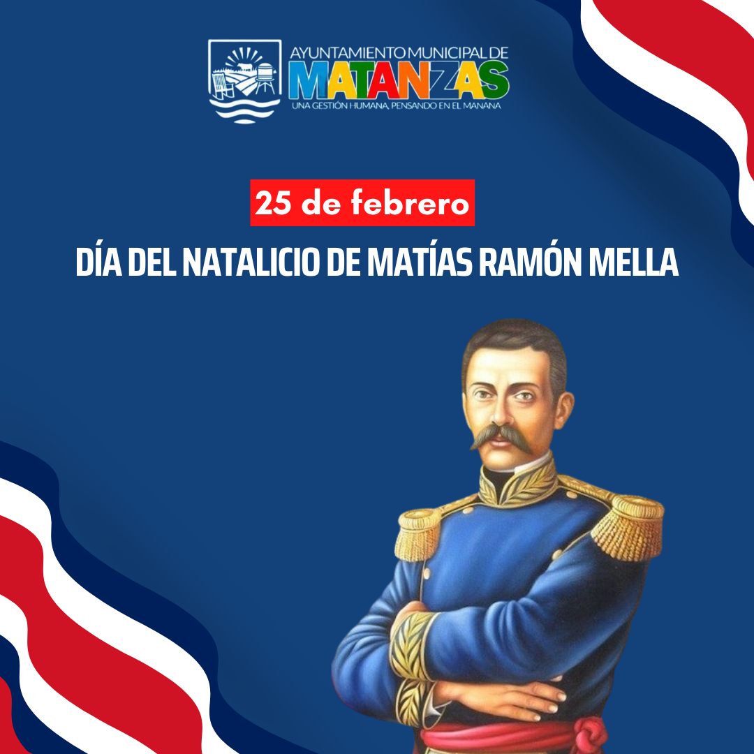 HOY CONMEMORAMOS EL NATALICIO DE MATÍAS RAMÓN MELLA